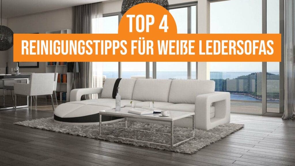 Wie man ein weißes Ledersofa reinigt: 4 Tipps